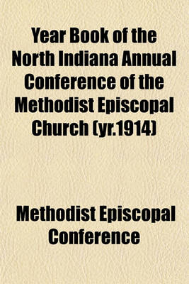 Book cover for Year Book of the North Indiana Annual Conference of the Methodist Episcopal Church (Yr.1914)