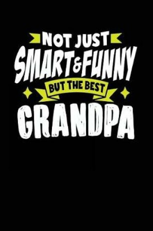 Cover of Not Just Smart & Funny But The Best Grandpa
