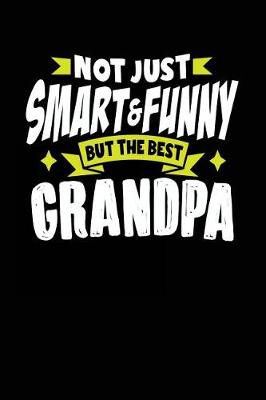 Book cover for Not Just Smart & Funny But The Best Grandpa