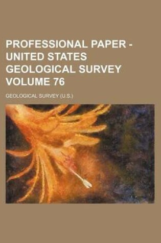 Cover of Professional Paper - United States Geological Survey Volume 76