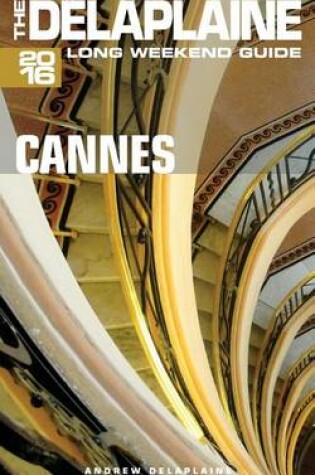 Cover of Cannes - The Delaplaine 2016 Long Weekend Guide