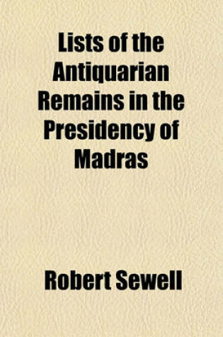 Cover of Lists of the Antiquarian Remains in the Presidency of Madras (Volume 1)