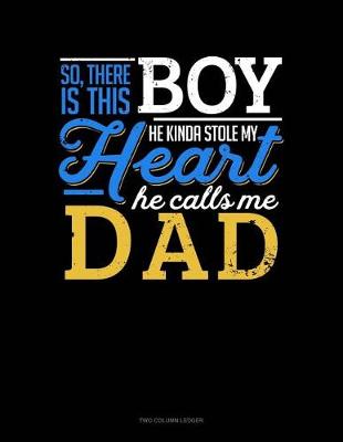 Book cover for So, There Is This Boy He Kinda Stole My Heart He Calls Me Dad