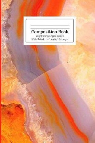 Cover of Composition Book Bright Orange Agate Geode Wide Ruled