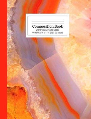 Cover of Composition Book Bright Orange Agate Geode Wide Ruled