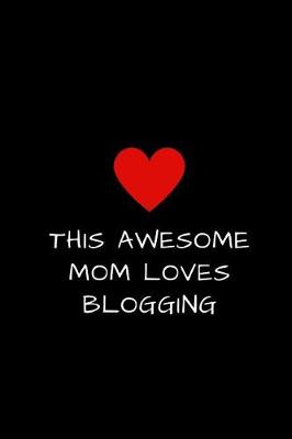 Book cover for This Awesome Mom Loves Blogging