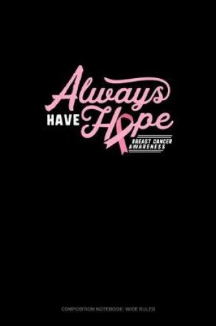 Cover of Always Have Hope Breast Cancer Awareness