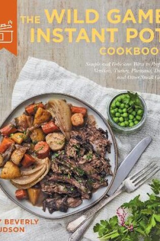 Cover of The Wild Game Instant Pot Cookbook