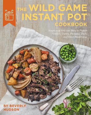 Book cover for The Wild Game Instant Pot Cookbook