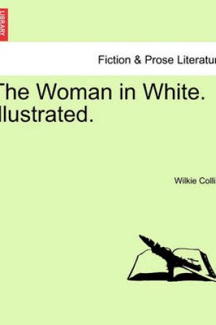 Cover of The Woman in White. Illustrated. Vol. II