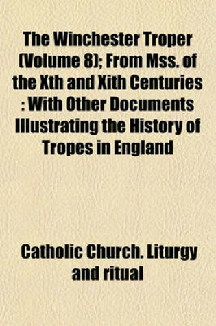 Cover of The Winchester Troper (Volume 8); From Mss. of the Xth and Xith Centuries