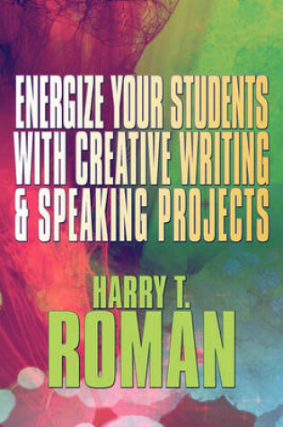 Cover of Energize Your Students with Creative Writing & Speaking Projects