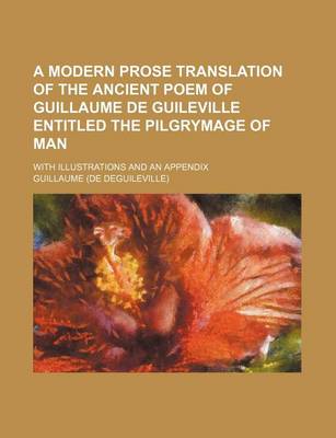 Book cover for A Modern Prose Translation of the Ancient Poem of Guillaume de Guileville Entitled the Pilgrymage of Man; With Illustrations and an Appendix