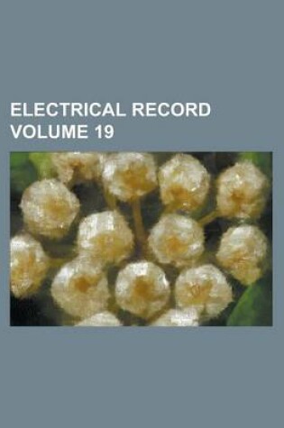 Cover of Electrical Record Volume 19