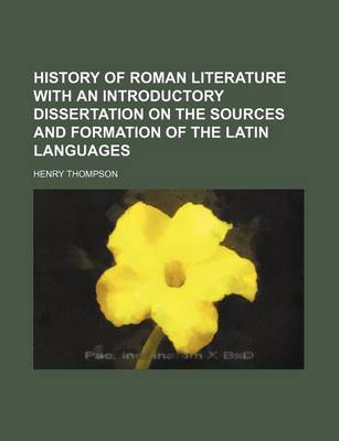 Book cover for History of Roman Literature with an Introductory Dissertation on the Sources and Formation of the Latin Languages