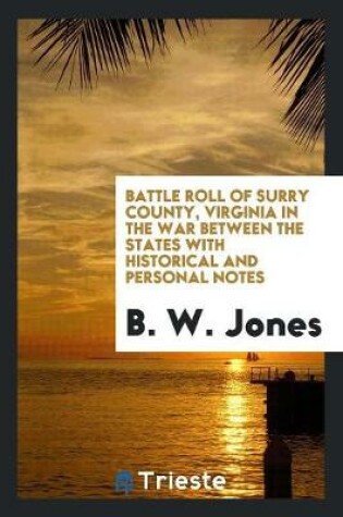 Cover of Battle Roll of Surry County, Virginia in the War Between the States with Historical and Personal Notes