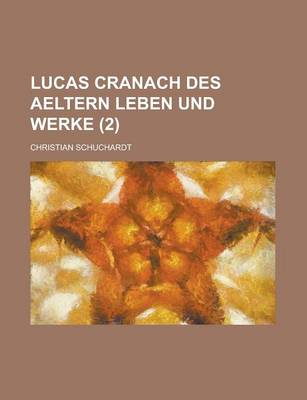 Book cover for Lucas Cranach Des Aeltern Leben Und Werke (2)