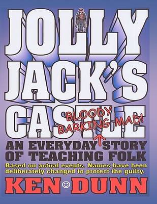 Book cover for Jolly Jack's Castle - An Everyday Bloody Barking Mad! Story of Teaching Folk