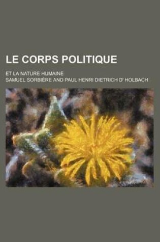 Cover of Le Corps Politique; Et La Nature Humaine