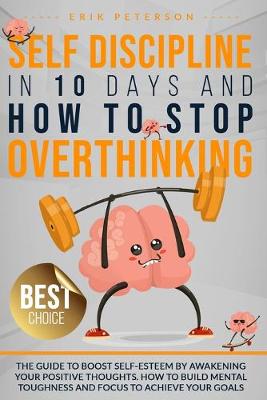 Cover of Self Discipline in 10 Days and How to Stop Overthinking