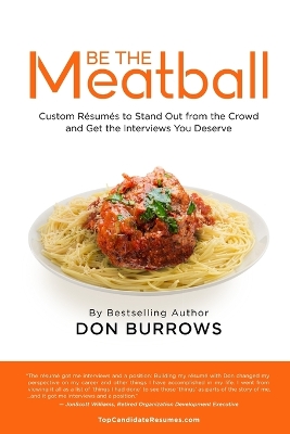 Book cover for BE THE MEATBALL - Custom Résumés to Stand Out from the Crowd and Get the Interviews You Deserve