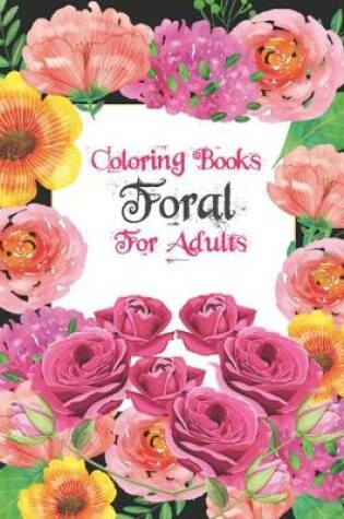 Cover of Floral Coloring Book For Adults