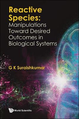 Book cover for Reactive Species: Manipulations Toward Desired Outcomes In Biological Systems