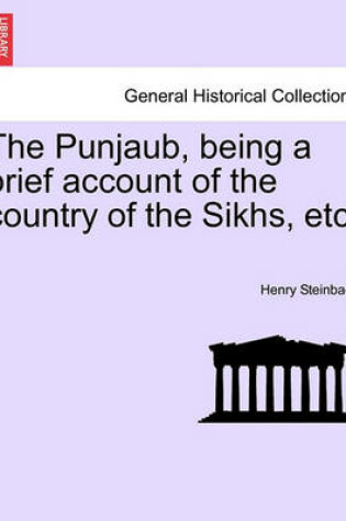 Cover of The Punjaub, Being a Brief Account of the Country of the Sikhs, Etc.