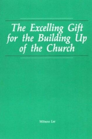 Cover of The Excelling Gift for the Building Up of the Church