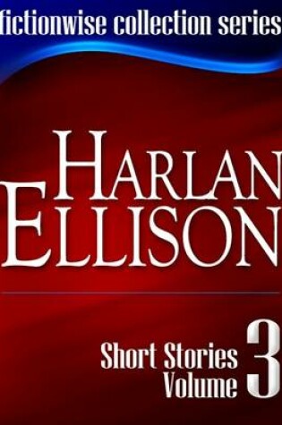 Cover of Harlan Ellison Short Stories Volume 3