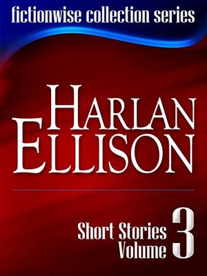 Book cover for Harlan Ellison Short Stories Volume 3