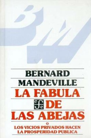 Cover of Fabula de Las Abejas O Los Vicios Privados Hacen La Prosperidad Publica
