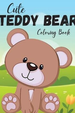 Cover of Cute Teddy Bear Coloring Book