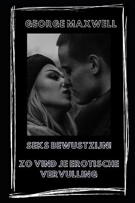 Book cover for Seks bewustzijn! Zo vind je erotische vervulling