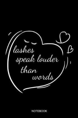 Cover of Lashes Speak Louder Than Words Notebook