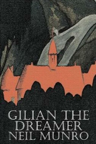 Cover of Gilian the Dreamer by Neil Munro, Fiction, Classics, Action & Adventure