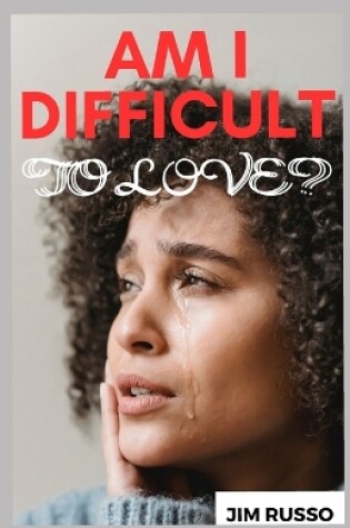 Cover of Am I Difficult to Love?