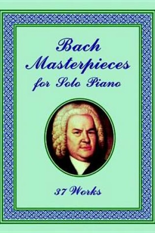 Cover of Bach Masterpieces for Solo Piano