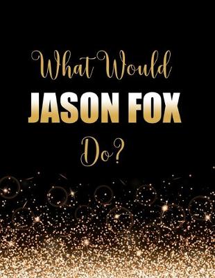 Book cover for What Would Jason Fox Do?