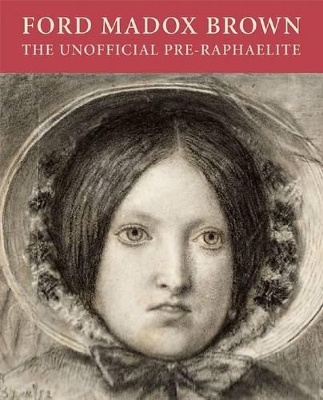 Book cover for Ford Maddox Brown: the Unofficial Pre-raphaelite