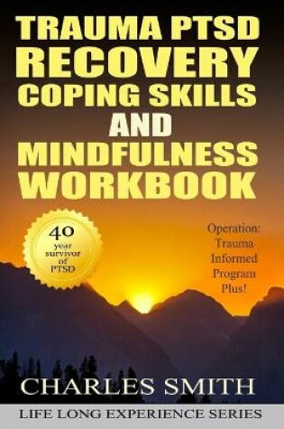 Cover of Trauma PTSD Recovery Coping Skills and Mindfulness Workbook (Black & White version)