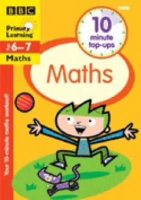 Book cover for TEN-MINUTE TOP-UPS MATHS AGES 6-7