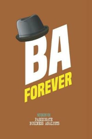 Cover of BA Forever - Note book for passionate business analysts