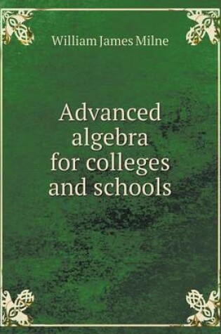 Cover of Advanced algebra for colleges and schools