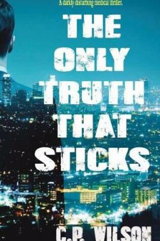 Cover of The Only Truth That Sticks