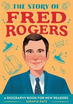 Book cover for The Story of Fred Rogers