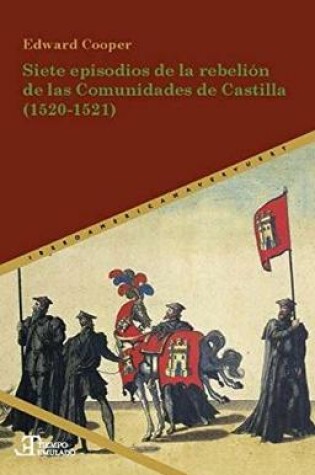 Cover of Siete episodios de la rebelion de las Comunidades de Castilla (1520-1521)