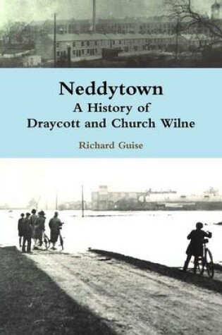 Cover of Neddytown: A History of Draycott and Church Wilne