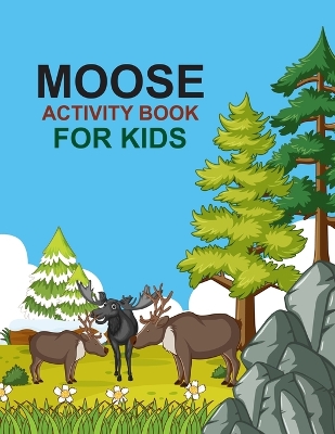 Book cover for Moose Activity Book For Kids