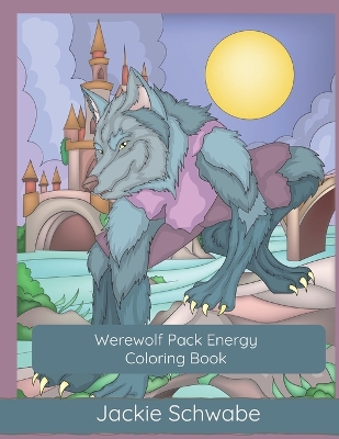 Book cover for Werewolf Pack Energy Coloring Book